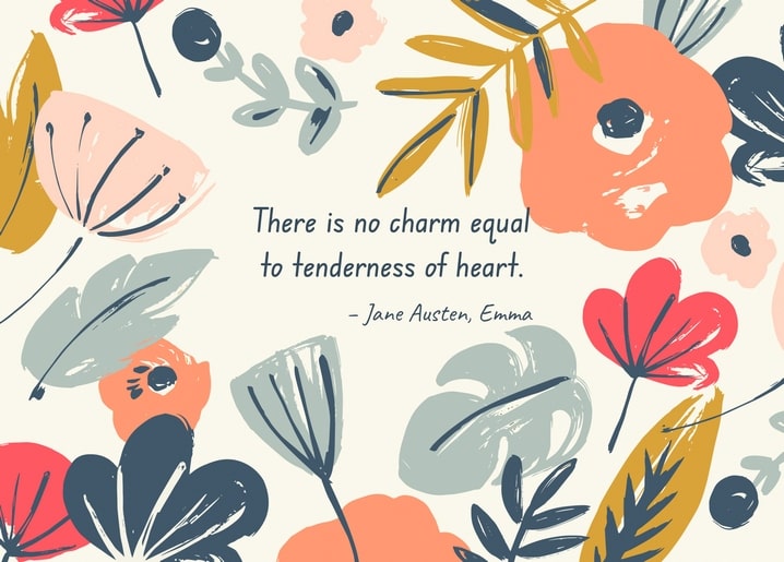 Floral illustration with a Jane Austen Emma quote about tenderness of heart